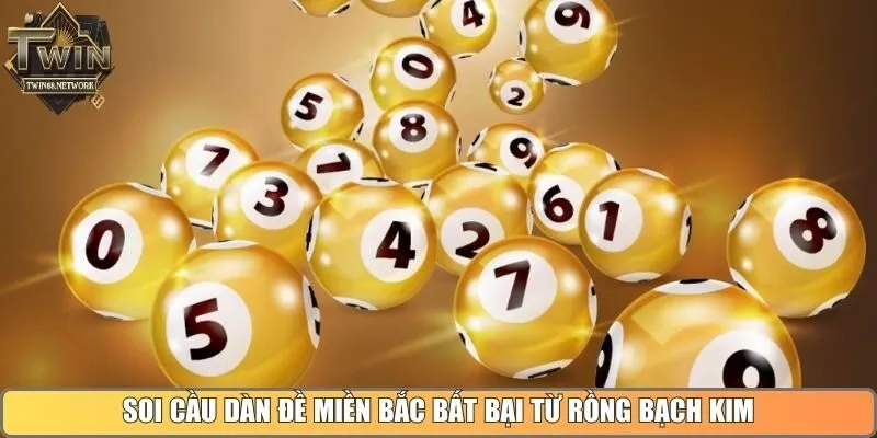 Soi cầu dàn đề miền Bắc bất bại từ rồng bạch kim