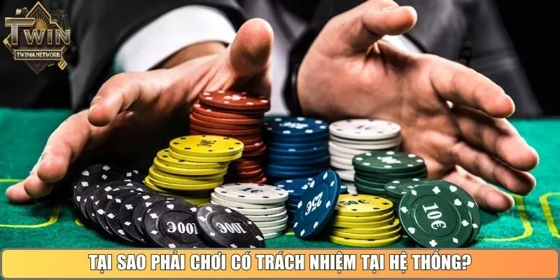 Tại sao bet thủ phải chơi có trách nhiệm tại hệ thống?
