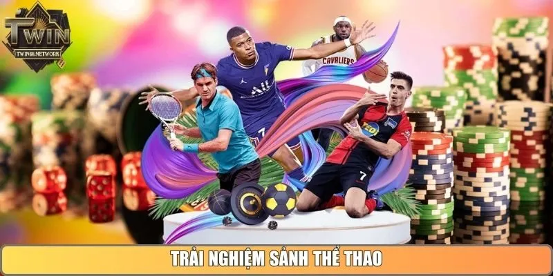 Trải nghiệm sảnh Thể Thao